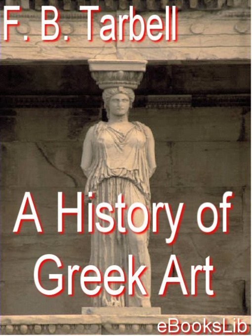 Title details for A History of Greek Art by F.B. Tarbell - Available